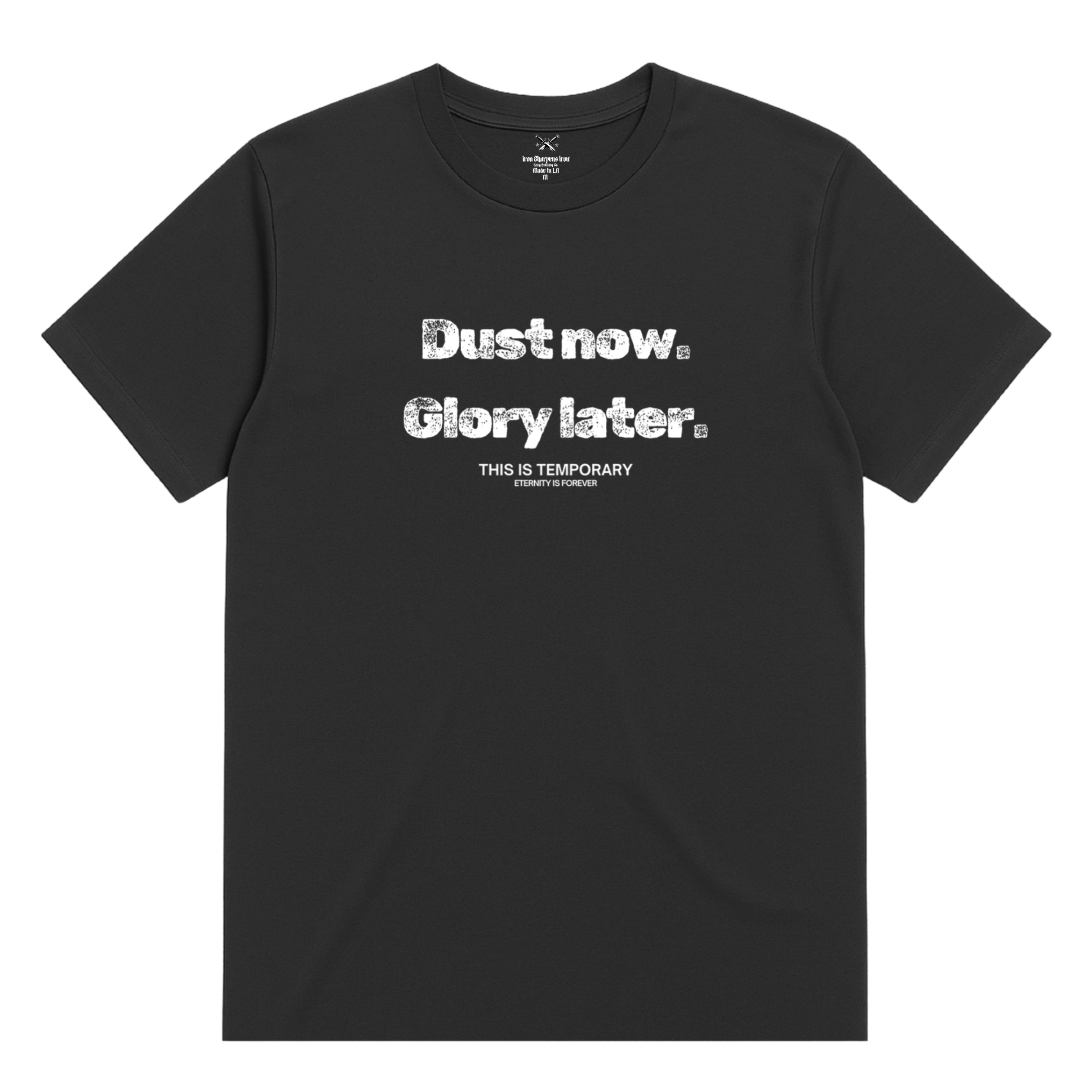Dust Now. Glory Later. T-Shirt