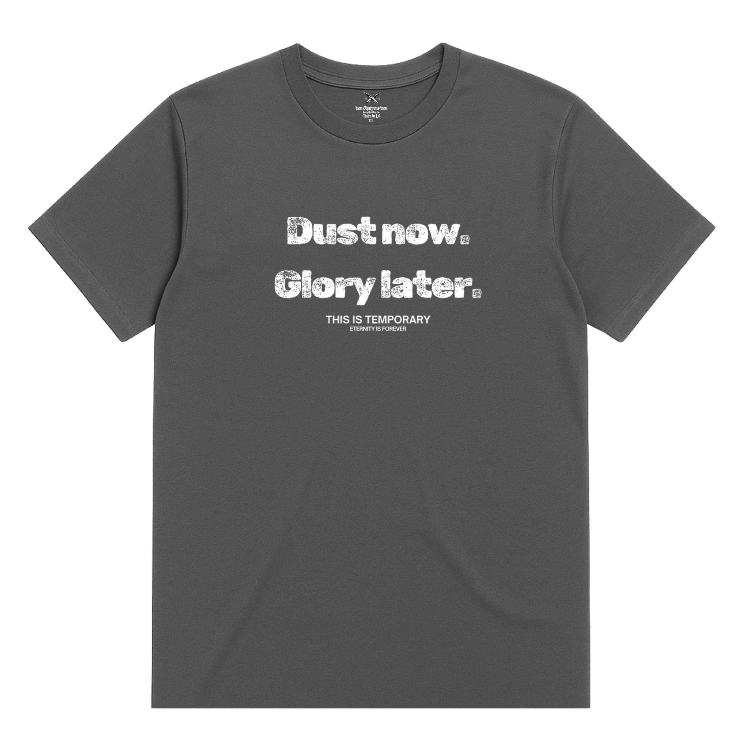 Dust Now. Glory Later. T-Shirt