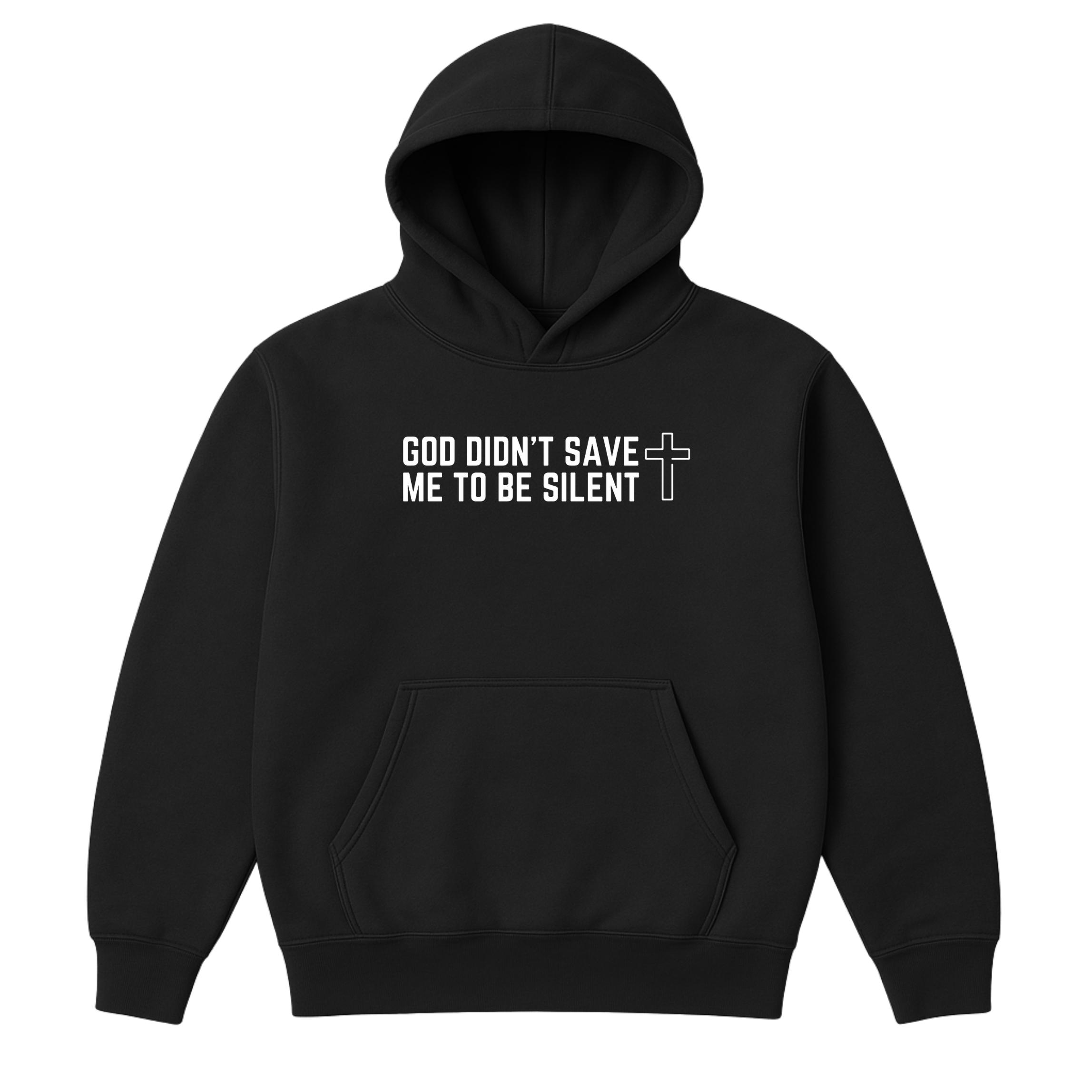God Didn't Save Me To Be Silent Hoodie